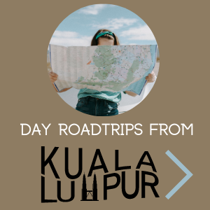 Day trips  from Kuala Lumpur