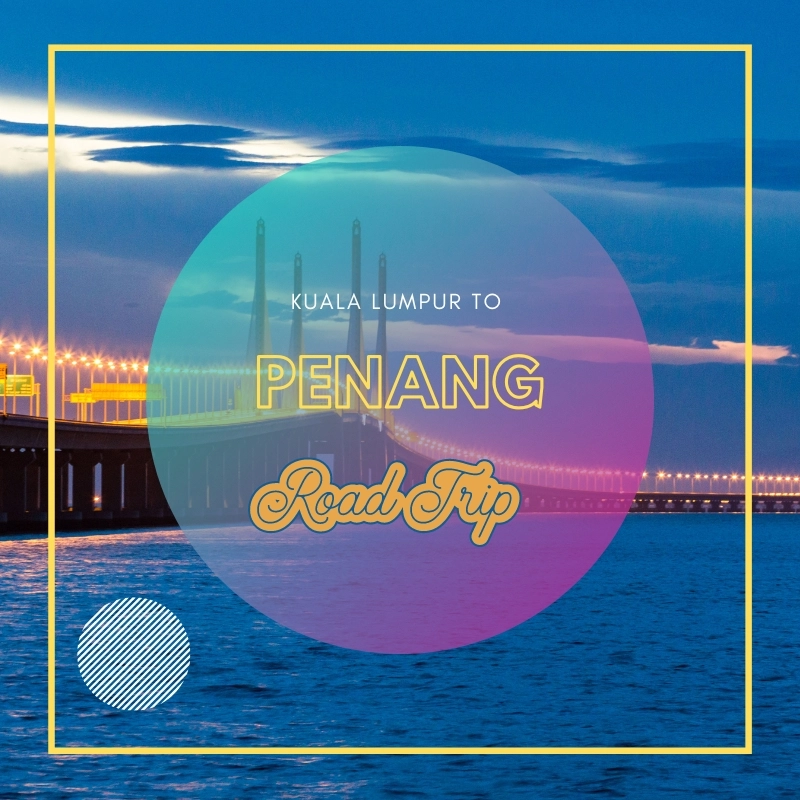 Kuala Lumpur to Penang Itinerary