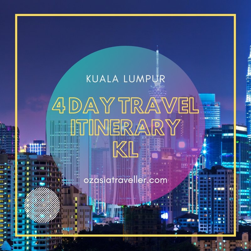 4 Day travel itinerary for kl KUALA LUMPUR ITINERARY